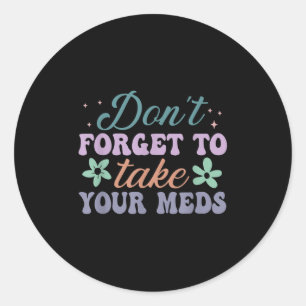 Pegatina Redonda No Olvides Tomar Tus Medicamentos Frase Divertida