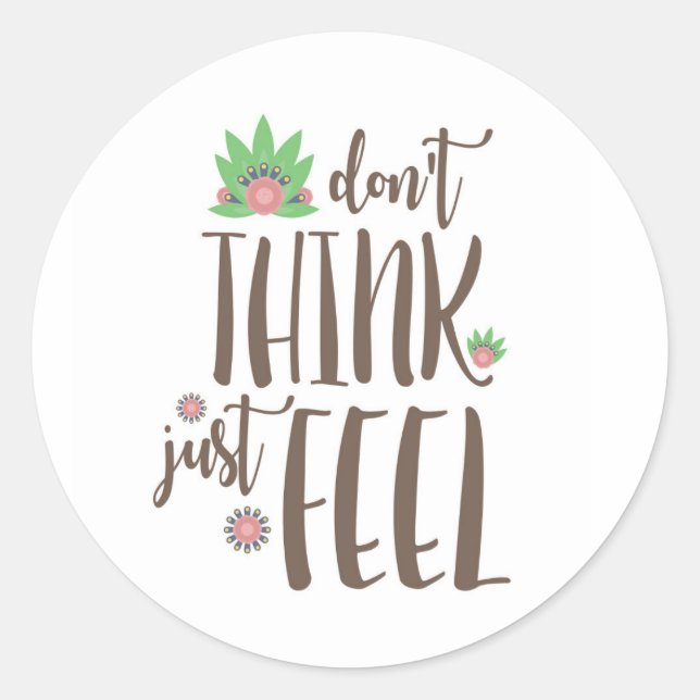 Pegatina Redonda No pienses, solo siento, cita motivacional (Anverso)