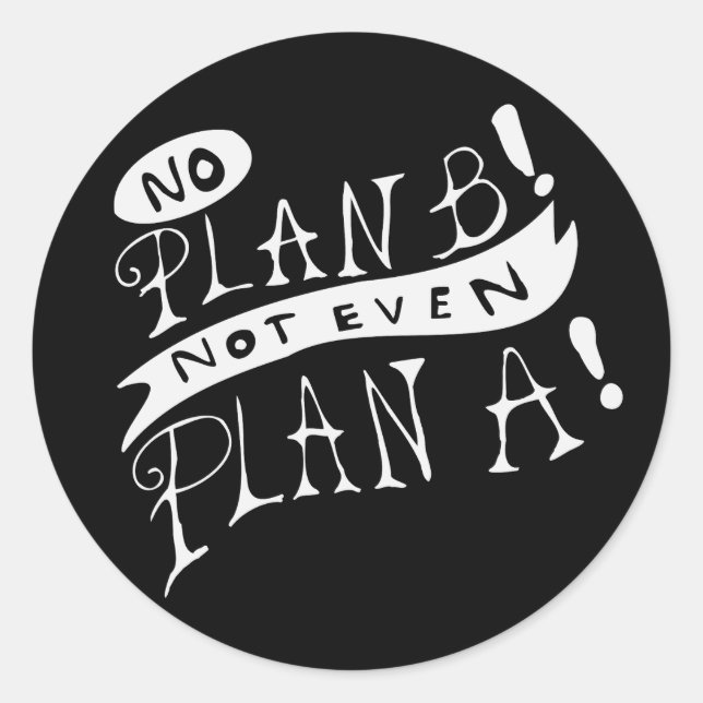 Pegatina Redonda No Plan B Not Even Plan A (Anverso)
