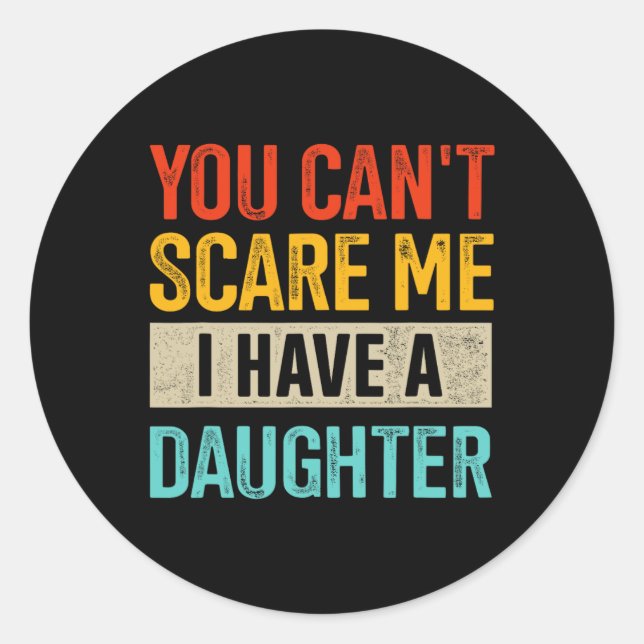 Pegatina Redonda No puedes asustarme, tengo una hija para los padre (Anverso)