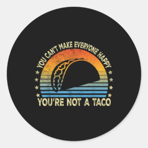 Pegatina Redonda No Puedes Hacer Feliz A Todos No Eres Un Taco Funn