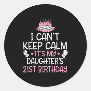 Pegatina Redonda No puedo calmarme es el cumpleaños número 21 de mi