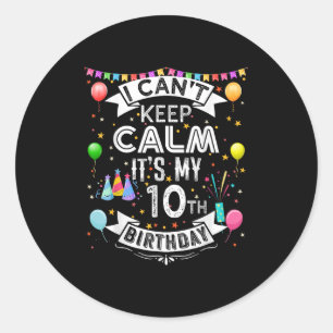 Pegatina Redonda No puedo mantener la calma es mi décimo cumpleaños