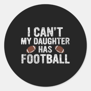 Pegatina Redonda No puedo mi hija tiene a papá futbolero y a mamá g