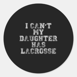 Pegatina Redonda No puedo, mi hija tiene lacrosse Lax mamá papá