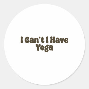 Pegatina Redonda No Puedo Tengo Yoga Amantes Divertidos Del Yoga Re