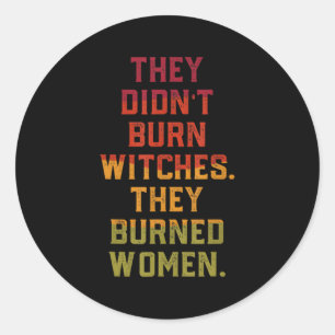 Pegatina Redonda No Quemaron Brujas Que Quemaron.