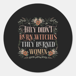 Pegatina Redonda No quemaron brujas que quemaron mujeres - feminist
