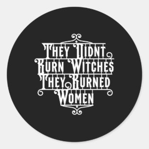 Pegatina Redonda No quemaron brujas quemaron mujeres brujas Femini