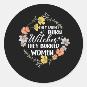 Pegatina Redonda No quemaron brujas quemaron mujeres feministas