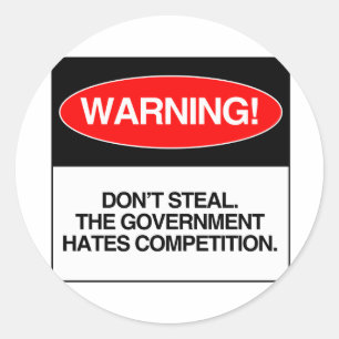 Pegatina Redonda No robe. El gobierno odia la competencia