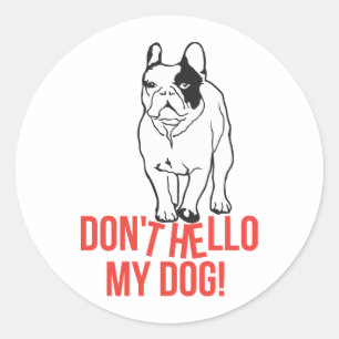 Pegatina Redonda No saludes a mi perro - Bulldog Francés