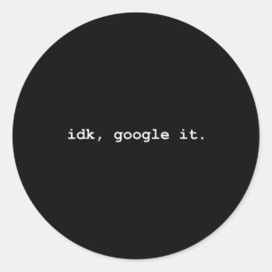 Pegatina Redonda No sé, búscalo en Google - divertido sy no sé todo