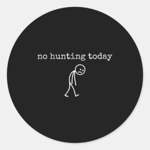Pegatina Redonda No se caza hoy Stickman triste divertido para caza