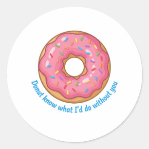 Pegatina Redonda No sé qué haría sin ti Donut divertido juego de pa