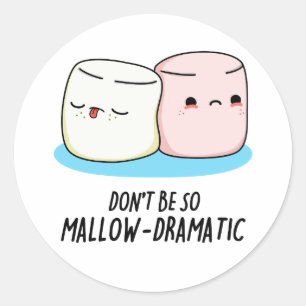 Pegatina Redonda No seas tan malvado y dramático marshmallow Pun