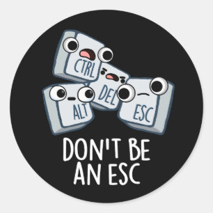 Pegatina Redonda No seas un teclado divertida Esc Pun oscuro BG