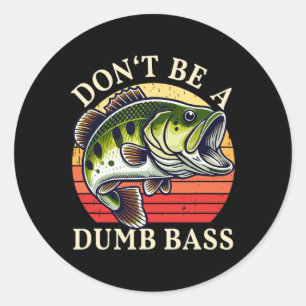 Pegatina Redonda No seas un tonto B Fishing