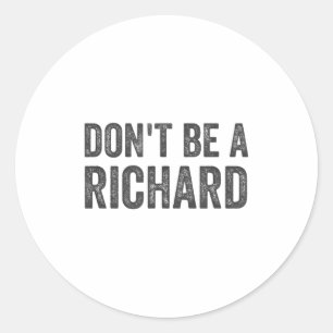 Pegatina Redonda No Seas Una Camiseta De Richard Humor Adulto Diver