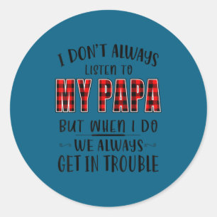 Pegatina Redonda No siempre escucho a mi papá - divertido problema