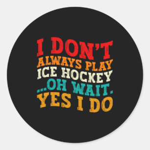 Pegatina Redonda No Siempre Juego Hockey Sobre Hielo Oh Espera Sí L