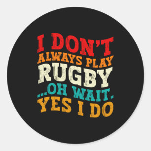 Pegatina Redonda No Siempre Juego Rugby Oh Espera Sí Lo Hago Jugado
