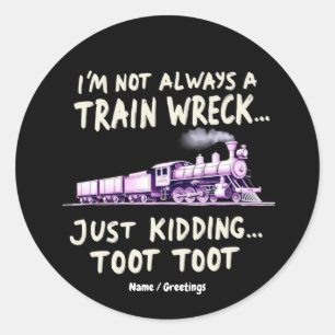 Pegatina Redonda No Siempre Soy Un Desastre De Tren Solo Bromeo Too