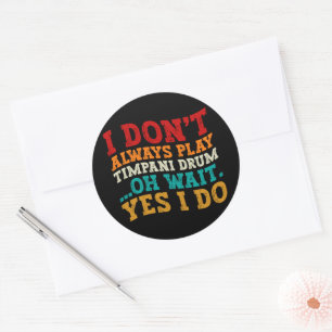 Pegatina Redonda No siempre toco tambor de Timpani Oh Espera Sí Lo 