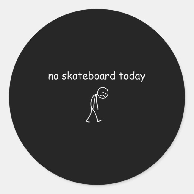 Pegatina Redonda No Skateboarding Today, Sad Skater For Skateboardi (Anverso)