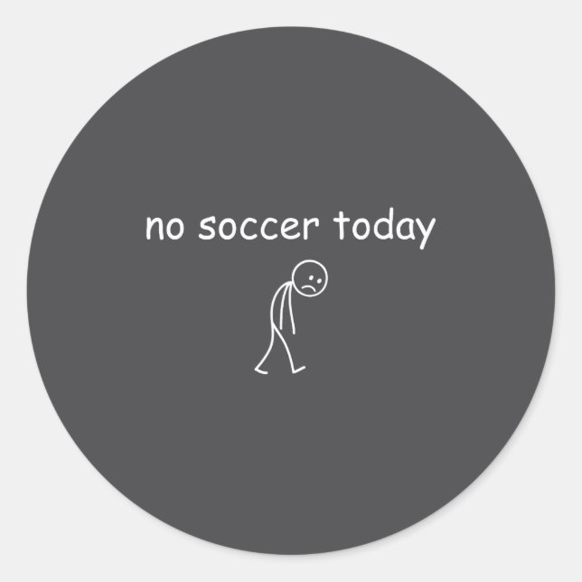 Pegatina Redonda No Soccer Today, Funny Sad Player Design For Socce (Anverso)