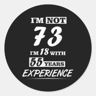 Pegatina Redonda No Soy 73 Im 18 Con 55 Años De Experiencia - Nacim