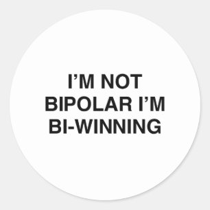 Pegatina Redonda No soy bipolar, yo BI-Estoy ganando