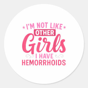 Pegatina Redonda No soy como otras chicas Tengo hemorroides vergonz