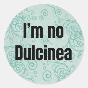 Pegatina Redonda No soy Dulcinea