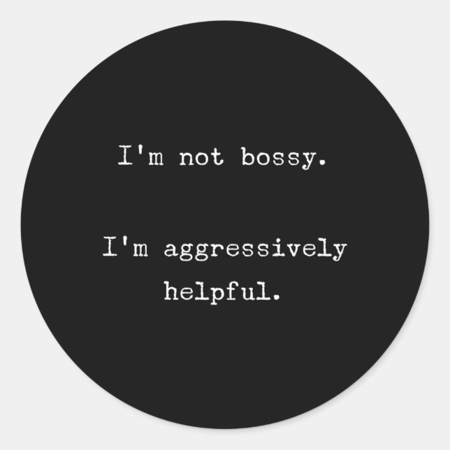 Pegatina Redonda No Soy Jefe, Soy Agresivamente Útil (Anverso)