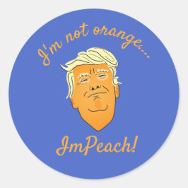 Pegatina Redonda No soy Naranja, ImPeach Trump