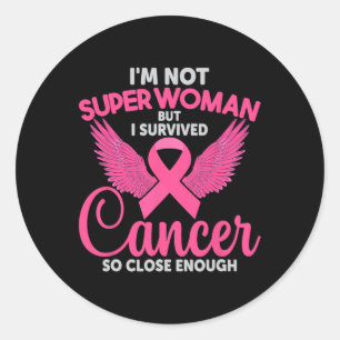 Pegatina Redonda No Super Mujer Pero Sobreviví Al Cáncer Tan Cerca 
