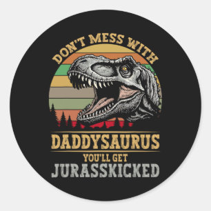 Pegatina Redonda No te metas con Daddysaurus, te vas a echar a perd