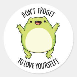 Pegatina Redonda No te olvides de amarte a ti mismo graciosa Frog P