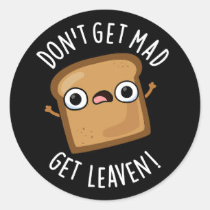 Pegatina Redonda No te pongas loco que te salgas Funny Bread Pun Da