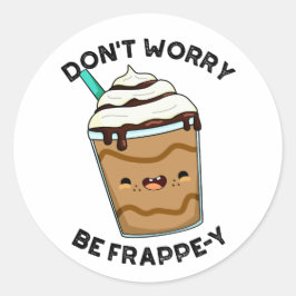Pegatina Redonda No te preocupes por ser un chiflado y gracioso Fra