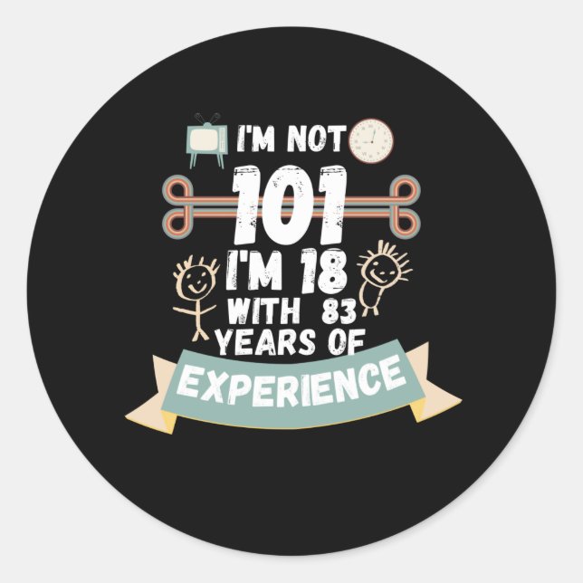Pegatina Redonda No tengo 101, tengo 18 años con 83 de experiencia  (Anverso)
