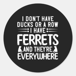 Pegatina Redonda No Tengo Patos Ni Fila, Tengo Ferretes.