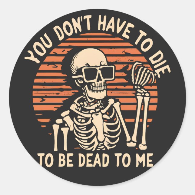 Pegatina Redonda No tienes que morir para estar muerto conmigo, Hal (Anverso)