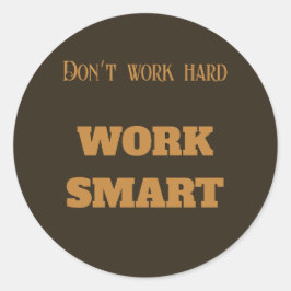 Pegatina Redonda No trabaje duro para conseguir objetivos de texto