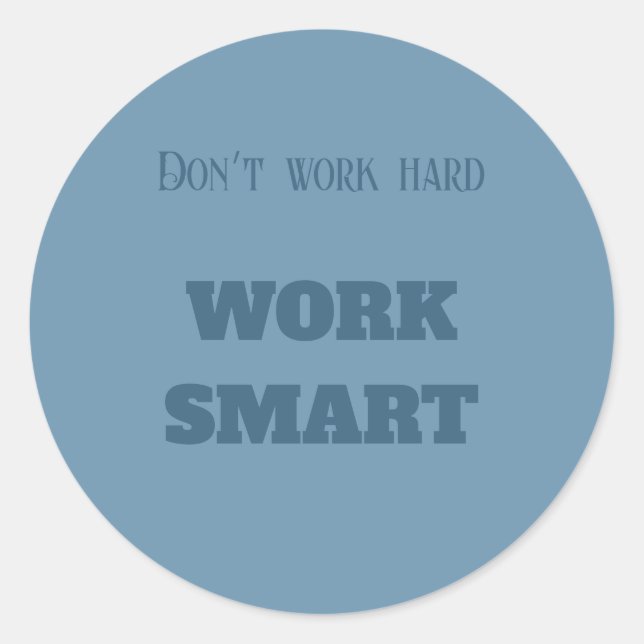 Pegatina Redonda No trabajes duro trabajo texto motivacional inteli (Anverso)
