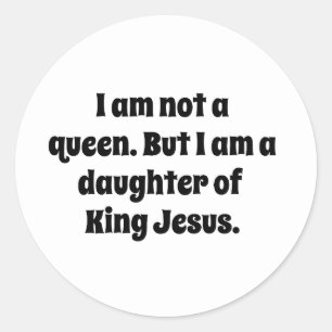 Pegatina Redonda No una Reina, Hija del Rey Jesús