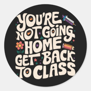Pegatina Redonda No vas a casa, vuelve a la enfermera de clase