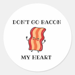 Pegatina Redonda No Vayas Bacon Mi Corazón