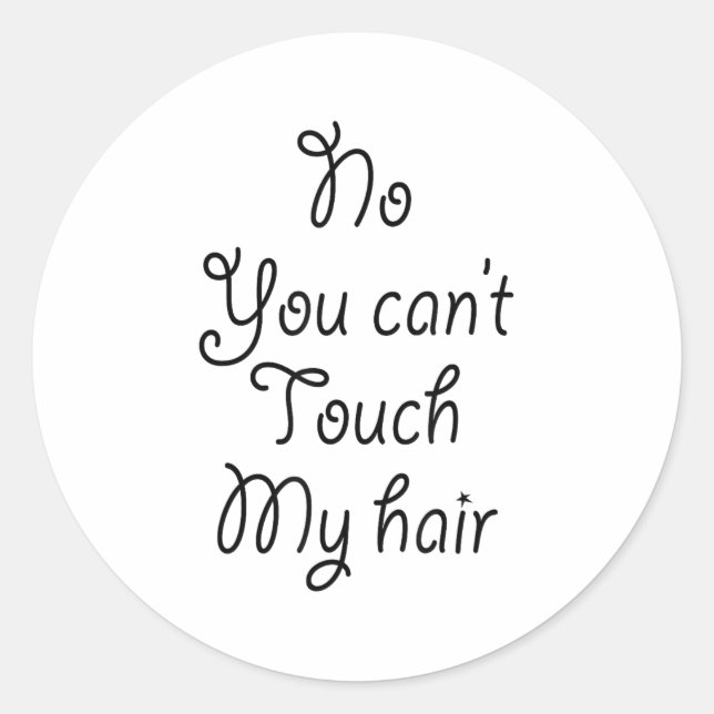 Pegatina Redonda No You Can't Touch My Hair _ Cute  (Anverso)